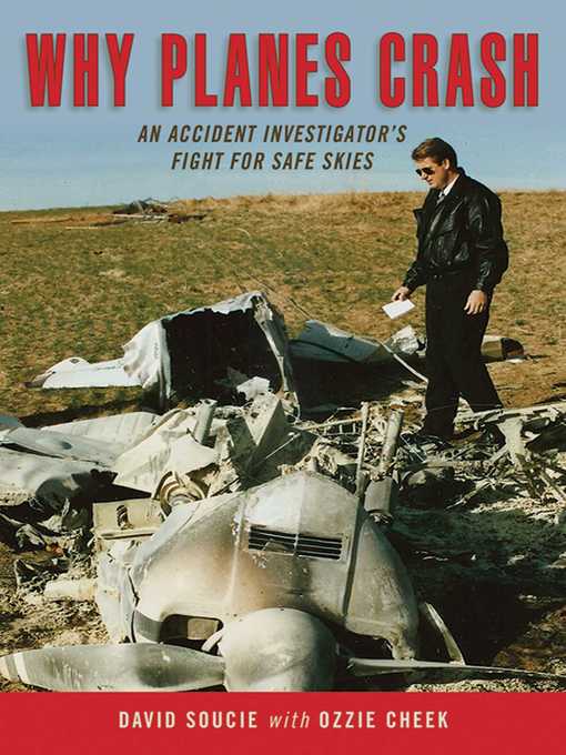 Title details for Why Planes Crash: an Accident Investigator?s Fight for Safe Skies by David Soucie - Available